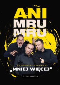 11.09 KABARET ANI MRU MRU – MNIEJ WIĘCEJ