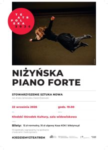 22.09 TEATR POLSKA – NIŻYŃSKA PIANO FORTE – STOWARZYSZENIE SZTUKA NOWA